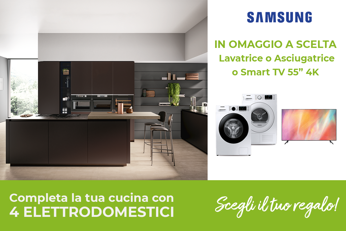 Promo Samsung - Acquista una cucina CasaStore con 4 elettrodomestici Samsung e riceverai un omaggio a scelta tra un TV 55'', una lavatrice o un'asciugatrice.