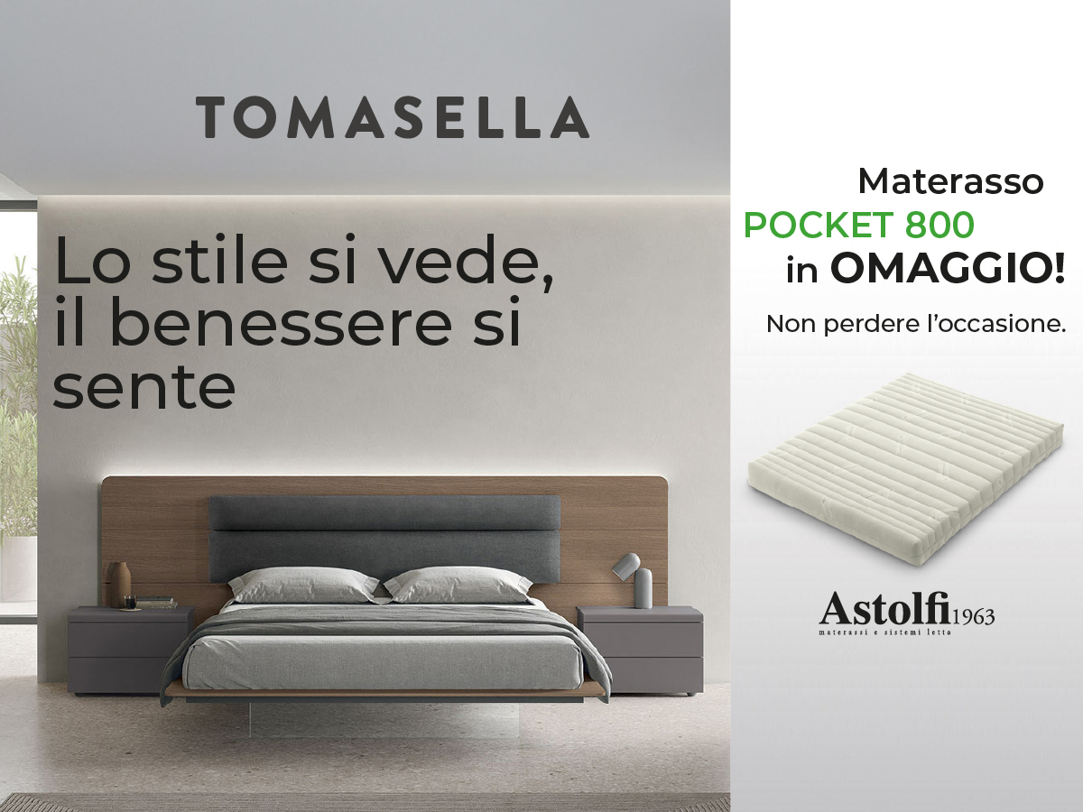 Promozione Tomasella: acquista il tuo nuovo arredo e ricevi un materasso Astolfi in omaggio. Arredamenti Salerno CasaStore