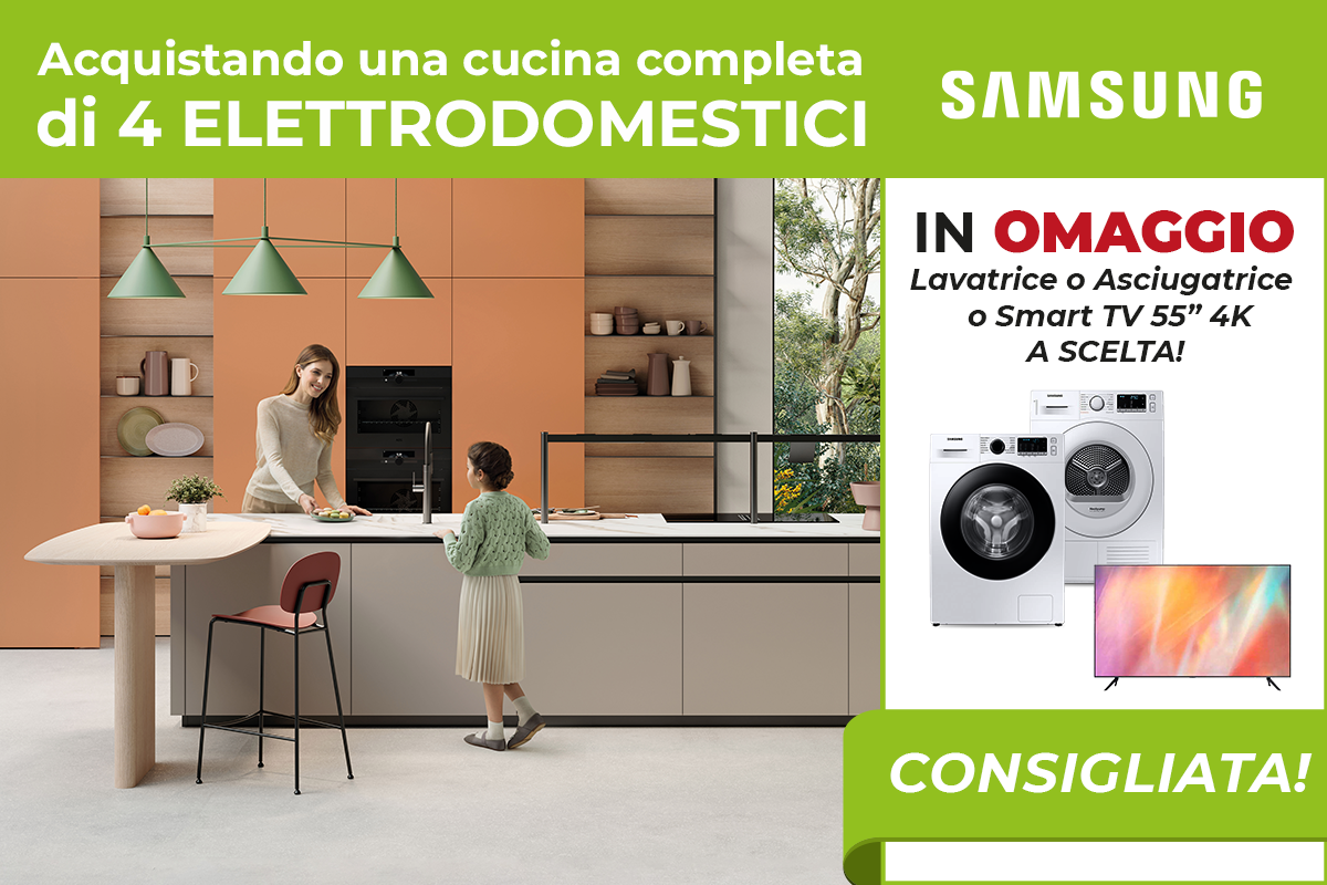Cucina completa con elettrodomestici Samsung riceverai un omaggio a scelta tra un TV 55'' UHD 4K, una lavatrice o un'asciugatrice.