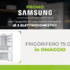 Promo Samsung e Arredo3: Frigorifero da 75 cm in OMAGGIO